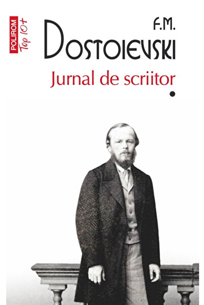 Editura Polirom Writer's Journal. Volume I, Fyodor Mikhailovich Dostoevsky - ...