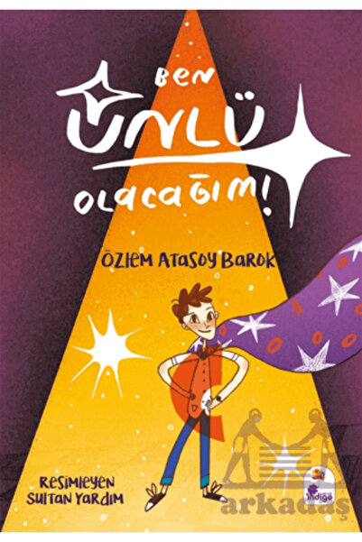 İndigo Çocuk Ben Ünlü Olacağım!