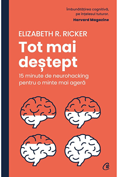 Editura Curtea Veche Smarter Every Day. 15 Minutes of Neurohacking for a Shar...