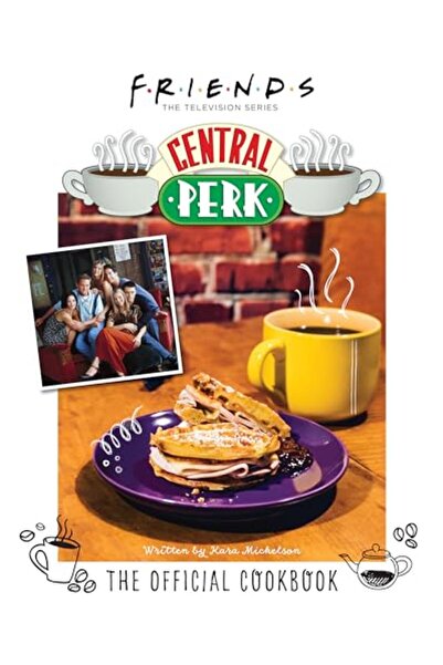 Insight Editions Friends: The Official Central Perk Cookbook (Classic TV Cook...