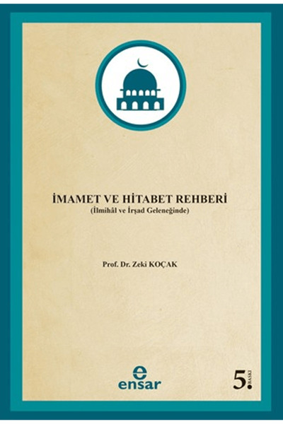 Ensar Neşriyat İmamet ve Hitabet Rehberi / Zeki Koçak / / 9786258575323