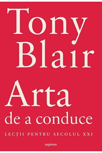 Editura Art Arta de a conduce. Lectii pentru secolul XXI, Tony