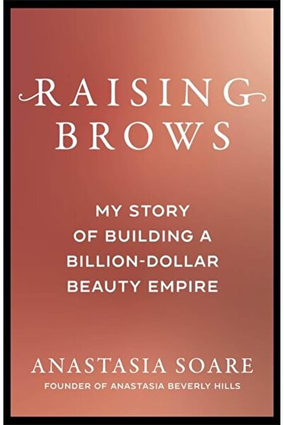 GBS Grantham Book Service Raising Brows My Story Of Building A Billiondollar ...