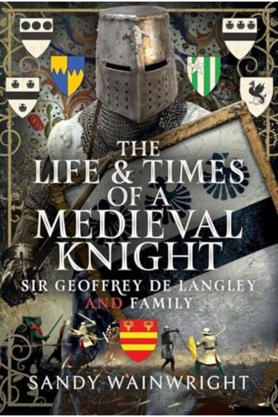 PEN & SWORD BOOKS LTD حياة وعصر فارس العصور الوسطى السير جيفري دي لانجلي وعائلته