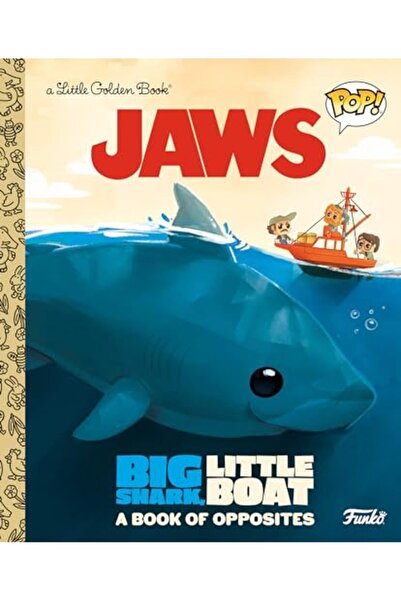GOLDEN BOOKS Jaws Big Shark Little Boat A Book Of Opposites Funko Pop)