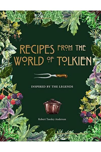 Ingram Recipes From The World Of Tolkien Inspired By The Legends