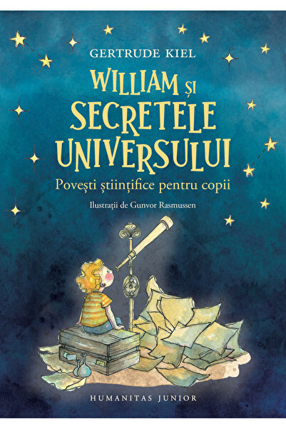 Editura Humanitas William Si Secretele Universului, Gertrude Kiel - Editura H...
