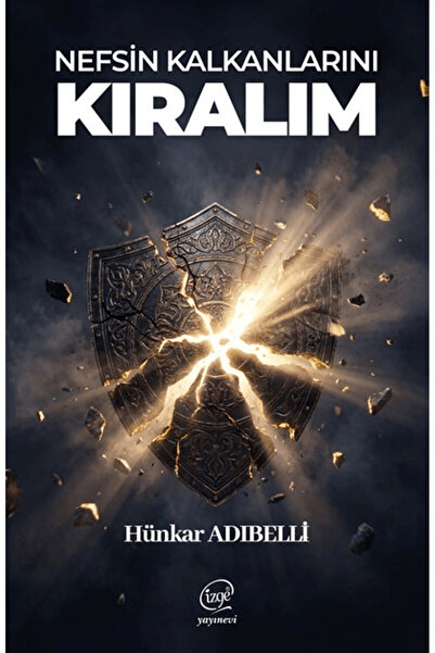 çizge yayınevi Nefsin Kalkanlarını Kıralım / Hünkar Adıbelli / / 9786259320892
