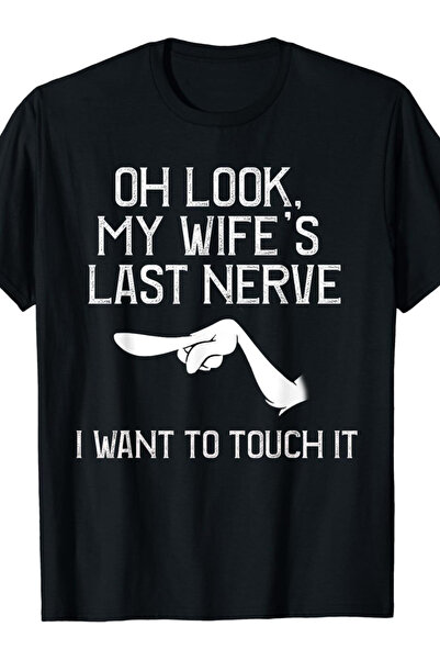 128 "Oh, Look, My Wife's Last Nerve" - This Is a Men's T-Shirt Featuring a Hu...