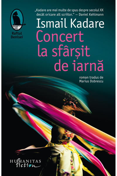 Editura Humanitas Fiction Concert at the End of Winter, Ismail Kadare - Human...