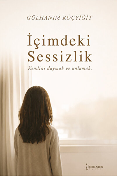İkinci Adam Yayınları İçimdeki Sessizlik / Gülhanım Koçyiğit / / 9786258794687