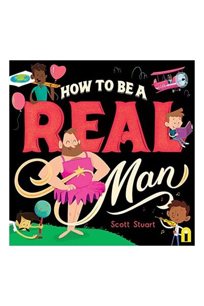 Hardie Grant Children's Publishing Cum să fii un bărbat adevărat