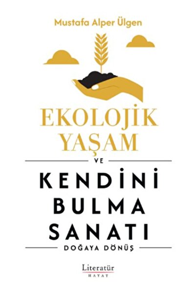 Literatür Hayat Ecological Life and the Art of Self-Finding