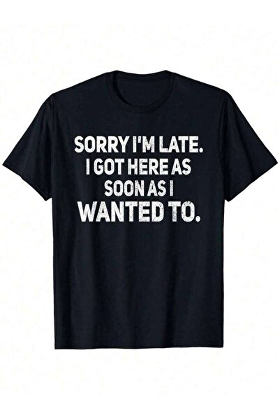 LİNA06 Sorry I'm Late" Humorous Sarcastic Cotton T-Shirt - Unisex Casual Roun...