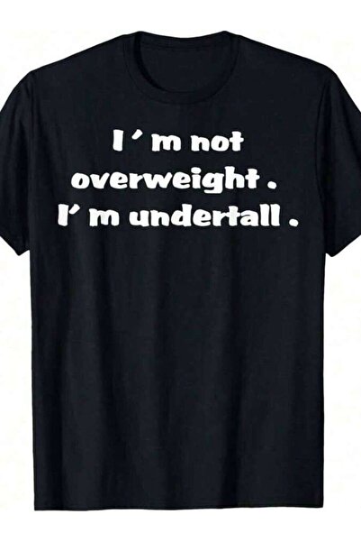 9JY Not Overweight I'm Undertall Funny Quote Humor Saying T-Shirt