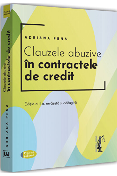 Universul Juridic Clauzele abuzive in contractele de credit Ed.2 - Adriana Pena