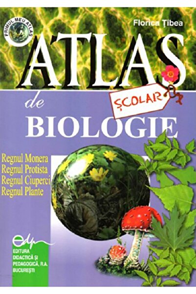 Didactica si Pedagogica Atlas scolar de biologie - Florica Tibea