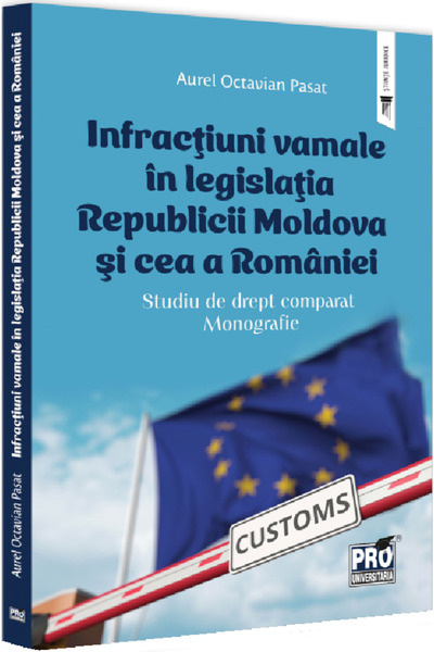 Pro Universitaria Infractiuni vamale in legislatia Republicii Moldova si cea ...