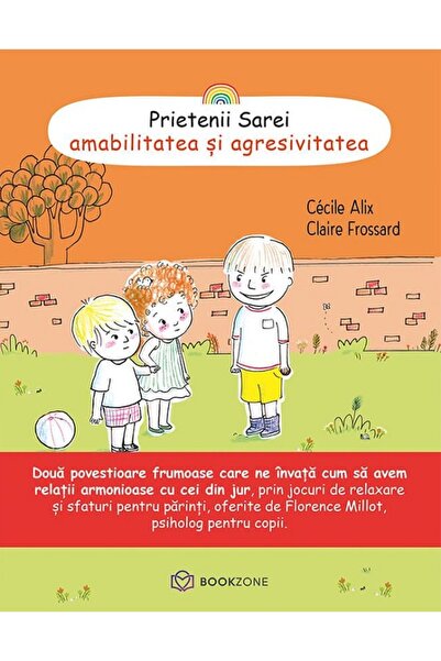 Bookzone Prietenii Sarei, amabilitatea si agresivitatea - Cecile Alix, Claire...