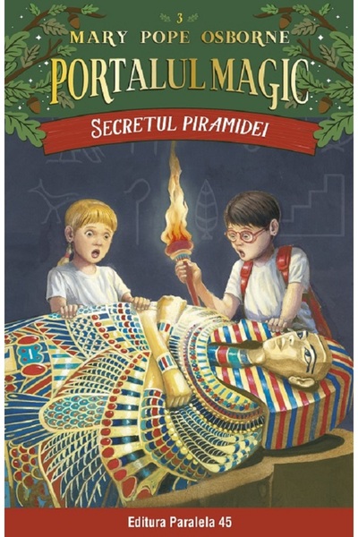 Paralela 45 Portalul magic 3: Secretul piramidei Ed.4 - Mary Pope Osborne