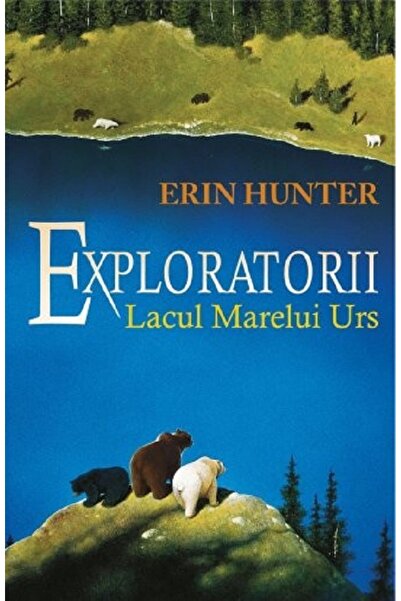 All Exploratorii Vol.2: Lacul Marelui Urs - Erin Hunter