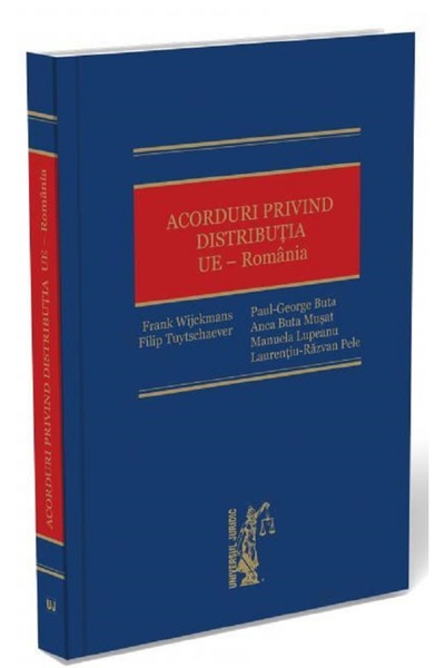 Universul Juridic Acorduri privind distributia. UE - Romania - Frank Wijckman...