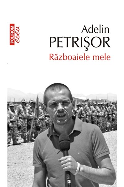 Polirom Razboaiele mele - Adelin Petrisor