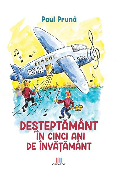 Editura Creator Desteptamant in cinci ani de invatamant - Paul Pruna