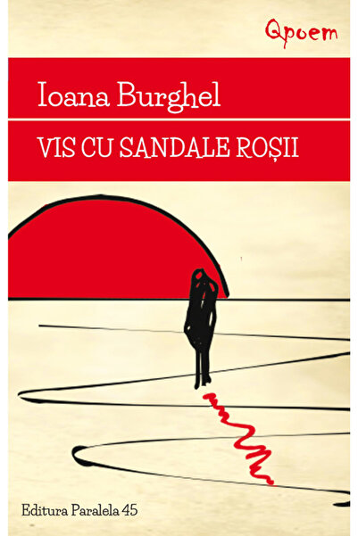 Paralela 45 Vis cu sandale rosii - Ioana Burghel