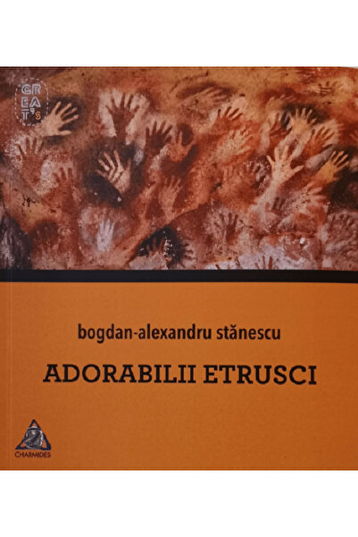 CHARMIDES Adorabilii etrusci - Bogdan-Alexandru Stanescu