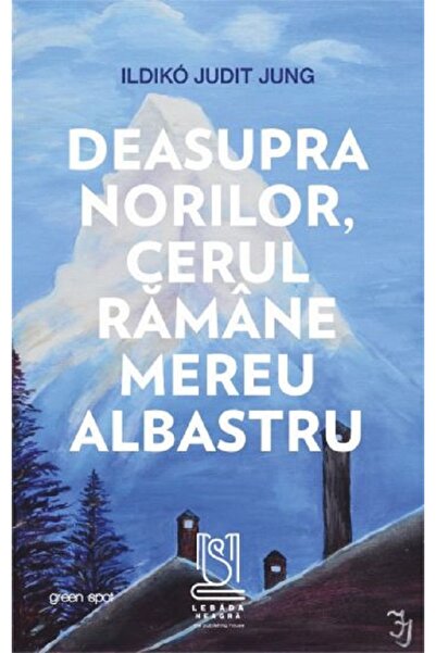 LEBADA NEAGRA Deasupra norilor, cerul ramane mereu albastru - Ildiko Judit Jung