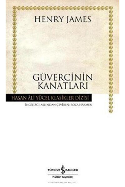 TÜRKİYE İŞ BANKASI KÜLTÜR YAYINLARI Güvercinin Kanatları(K.Kapak) HENRY JAMES