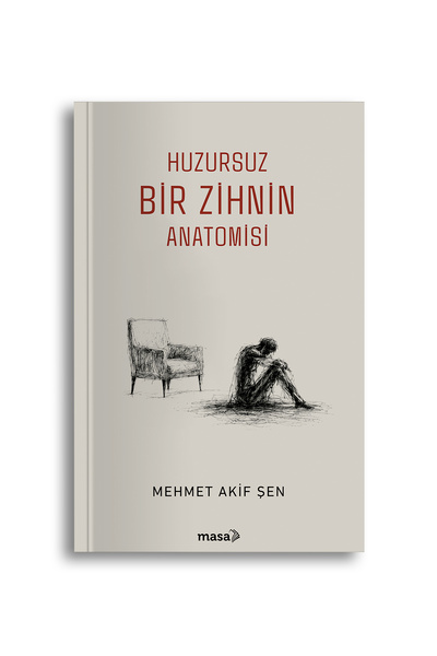 masakitap Mehmet Akif Şen - Huzursuz Bir Zihnin Anatomisi