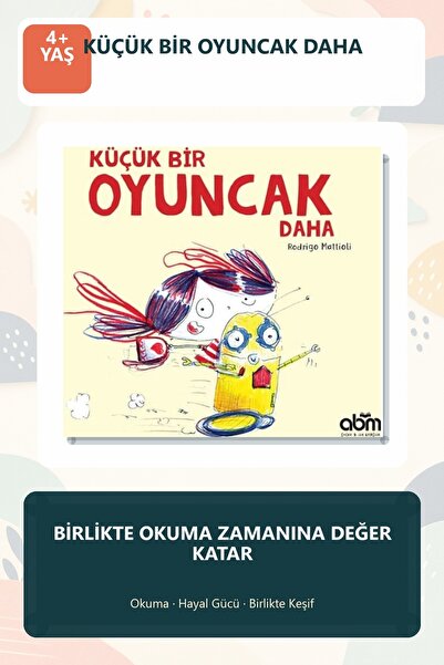 Abm Yayınevi Küçük Bir Oyuncak Daha Hikaye Kitabı - 4 Yaş Üzeri Çocuklar Için...