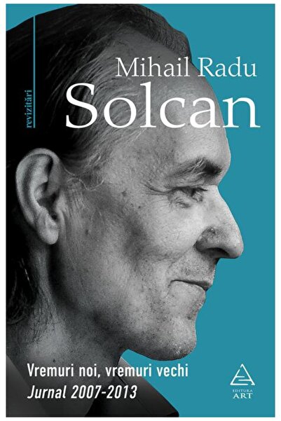 Editura Art Vremuri noi, vremuri vechi. Jurnal 2007–2013