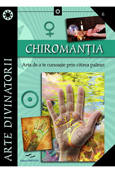 Editura Prestige Chiromancy: The Art of Knowing Yourself Through Palm Reading...