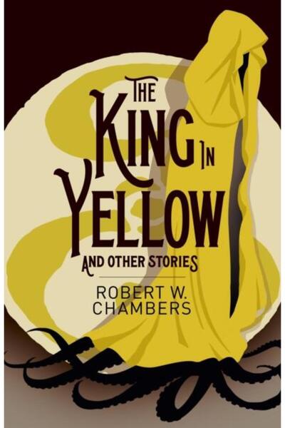 Arcturus Publishing Ltd The King in Yellow and Other Stories, Robert W. Ch