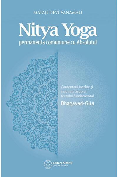 Atman Nitya Yoga. Permanenta comuniune cu Absolutul. Mataji Devi Vanamali