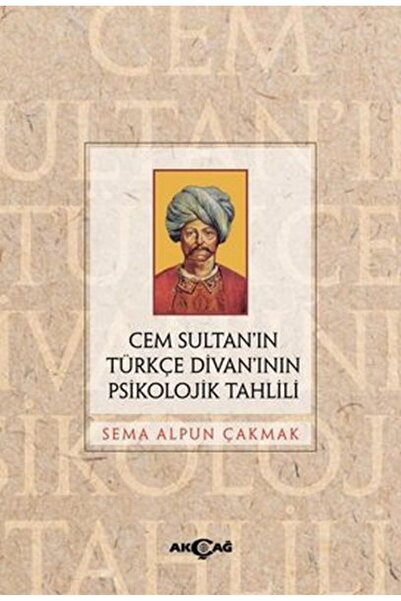 Akçağ Yayınları Cem Sultan’ın Türkçe Divan’ının Psikolojik Tahlili