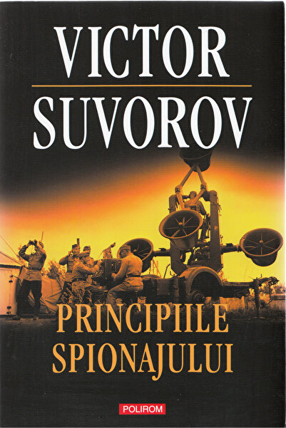 Editura Polirom Principiile spionajului, Victor Suvorov - Editura Polirom