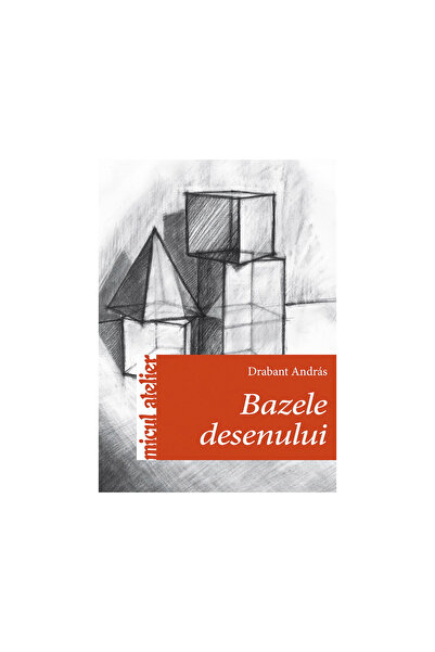Editura Casa Fundamentele desenului, Darabant Andras - Editura Casa
