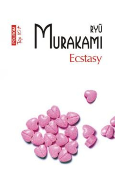 Editura Polirom Ecstasy Top 10+ No. 627, Ryu Murakami - Polirom Publishing House