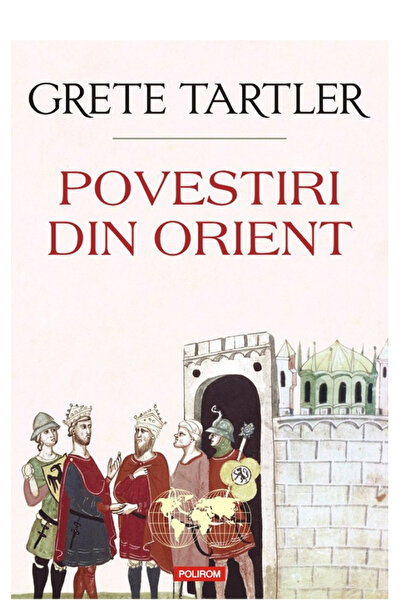 Editura Polirom Tales from the Orient, Grete Tartler - Polirom Publishing House