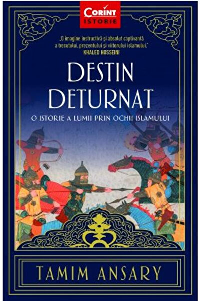 Editura Corint Destin deviat. O istorie a lumii prin ochii islamului. Ediția ...