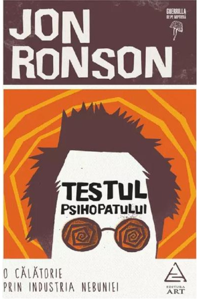 Editura Art Testul Psihopatului, Jon Ronson - Editura Art