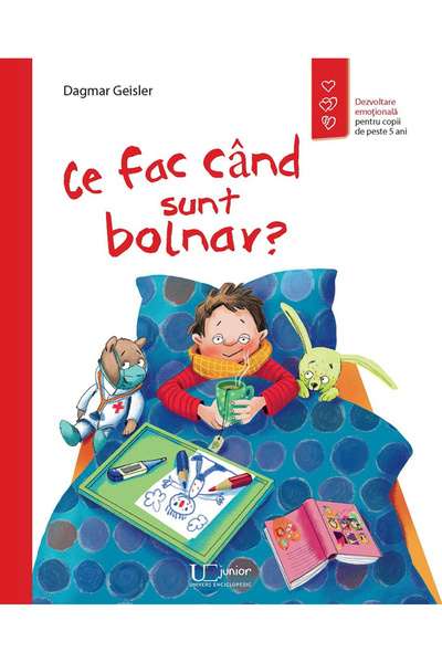 Editura Univers Enciclopedic Ce fac eu când sunt bolnav?, Dagmar Geisler - Ed...