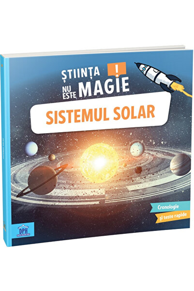 Editura DPH Știința nu este magie! Sistemul Solar, Sophie Bazin - Editura DPH