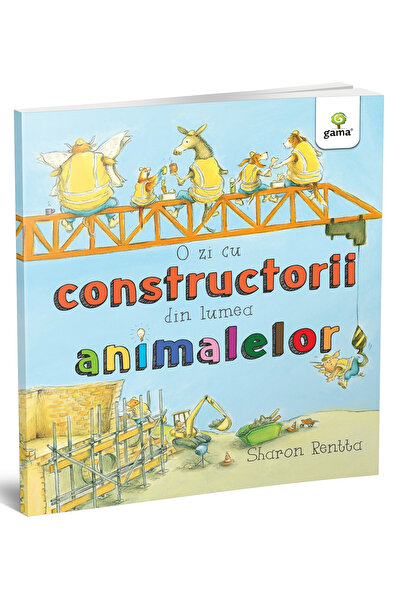 Editura Gama O zi cu constructorii din lumea animalelor, Sharon Rentta - Edit...