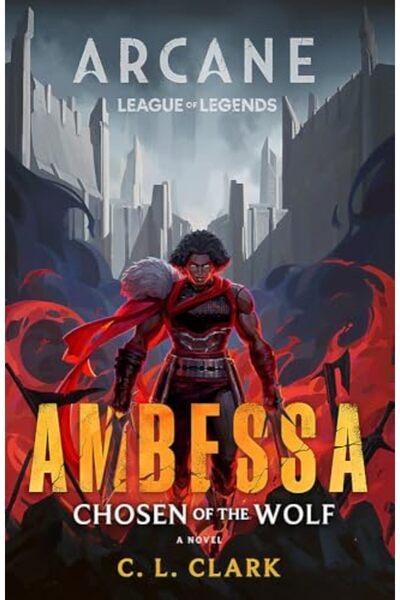 Hachette Distribution Ambessa: Chosen of the Wolf: A League of Legends: Arcan...
