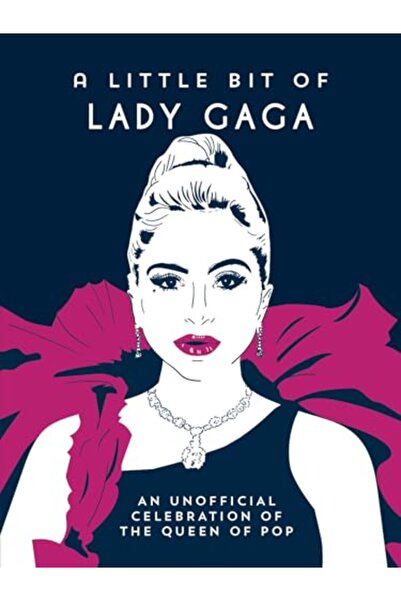 Hachette A Little Bit Of Lady Gaga An Unofficial Celebration Of The Queen Of Pop